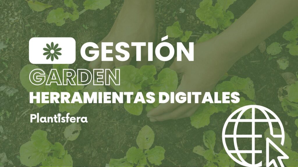 Cómo mejorar la gestión de tu garden con herramientas digitales