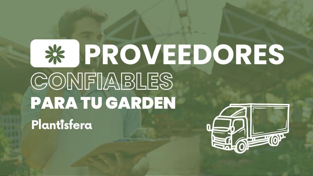 Cómo elegir Proveedores confiables para tu garden