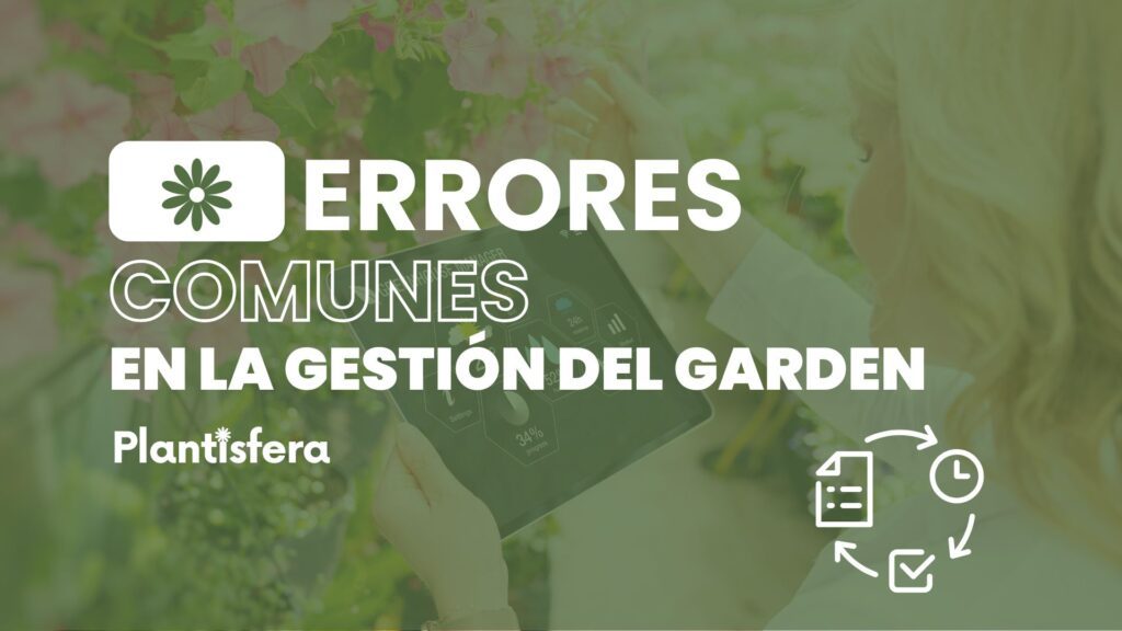 Errores comunes en la gestión de tu garden